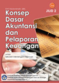 Image of Konsep Dasar Akuntansi dan Pelaporan Keuangan Jilid 2